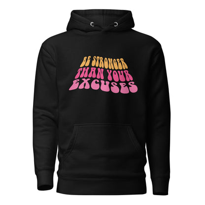 Be Stronger than your Excuses Unisex Hoodie