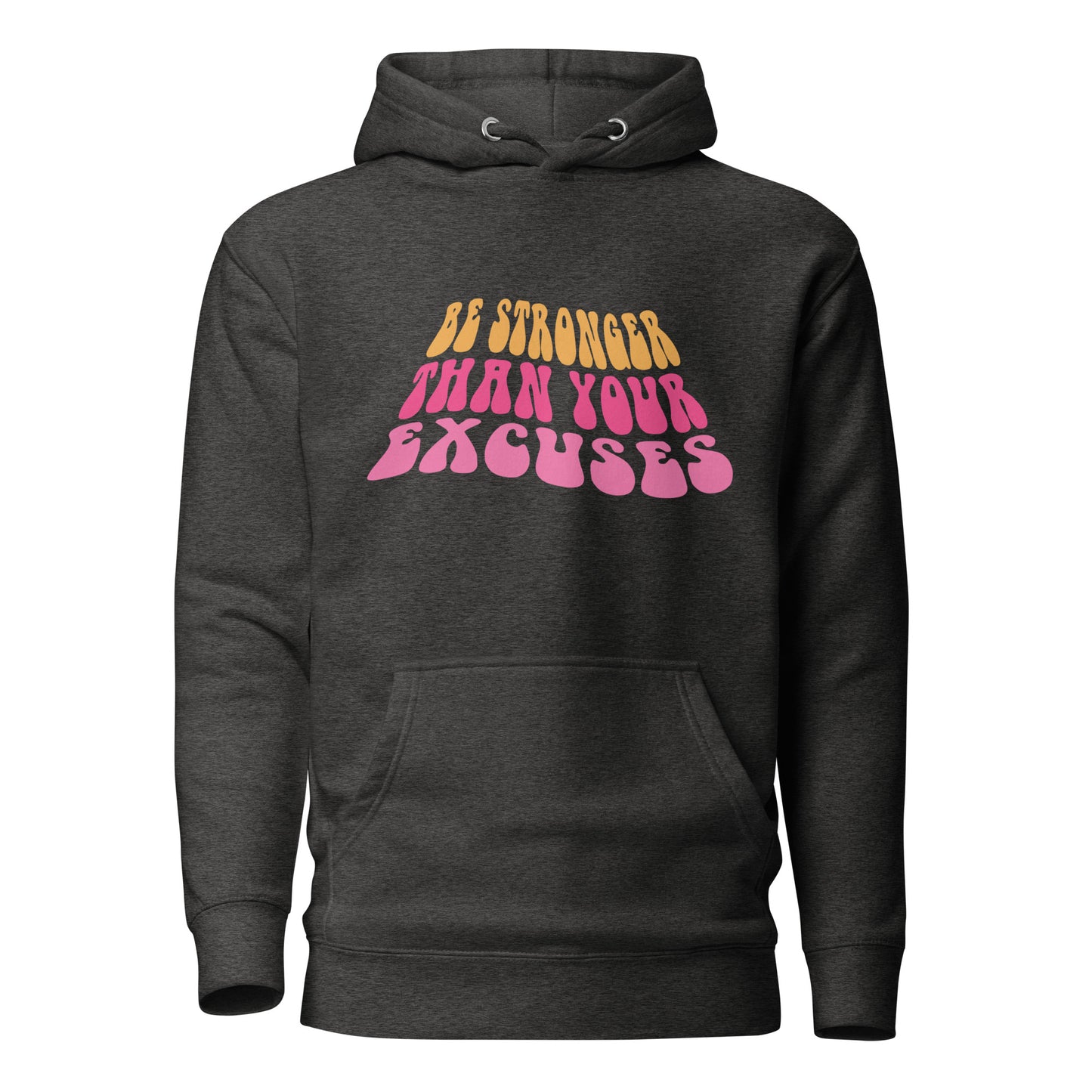 Be Stronger than your Excuses Unisex Hoodie