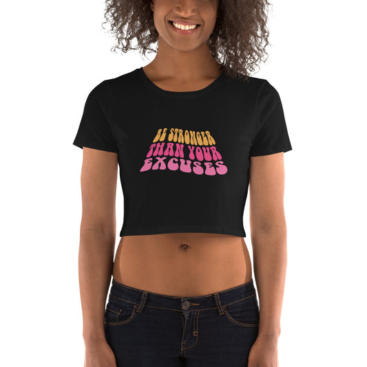 Be Stronger than your Excuses Women’s Crop Tee