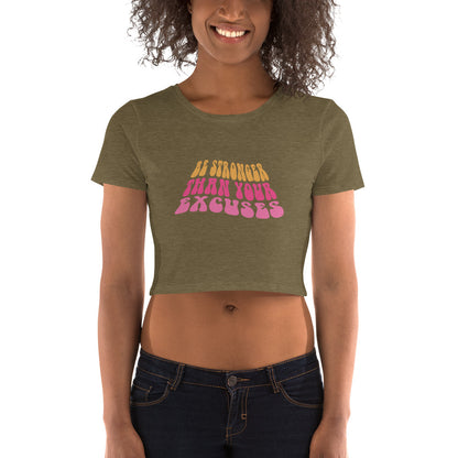 Be Stronger than your Excuses Women’s Crop Tee